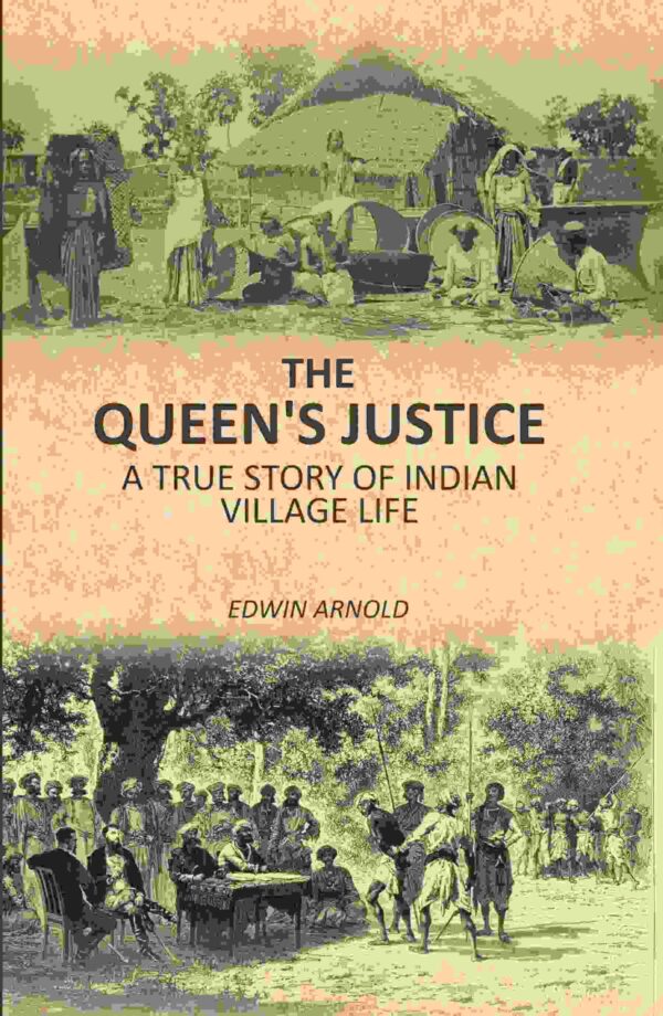 The Queen's Justice: A True Story Of Indian Village Life [Hardcover]
