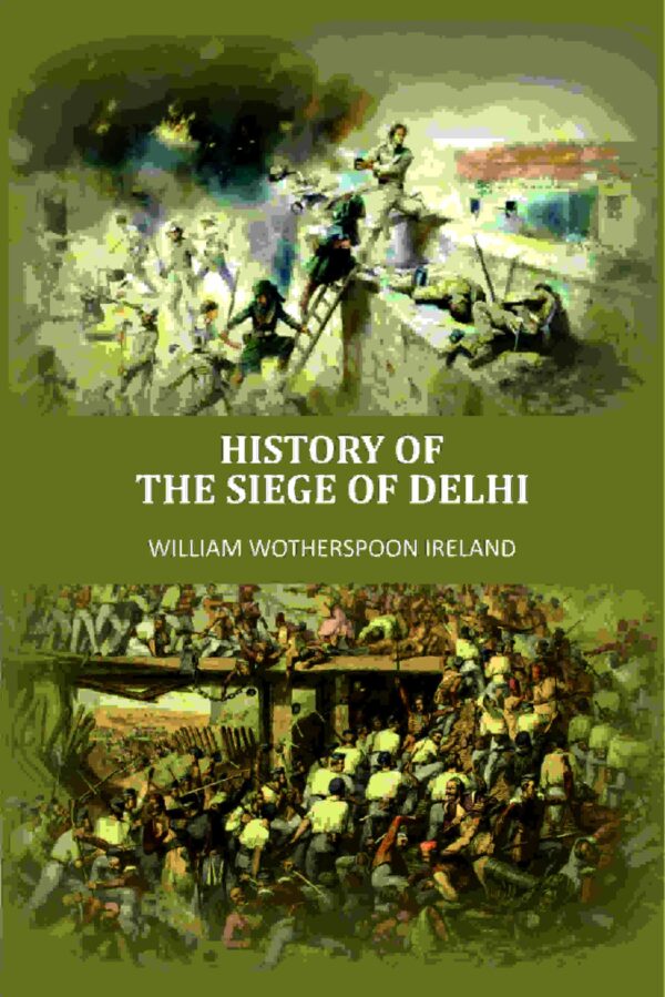 History Of The Siege Of Delhi
