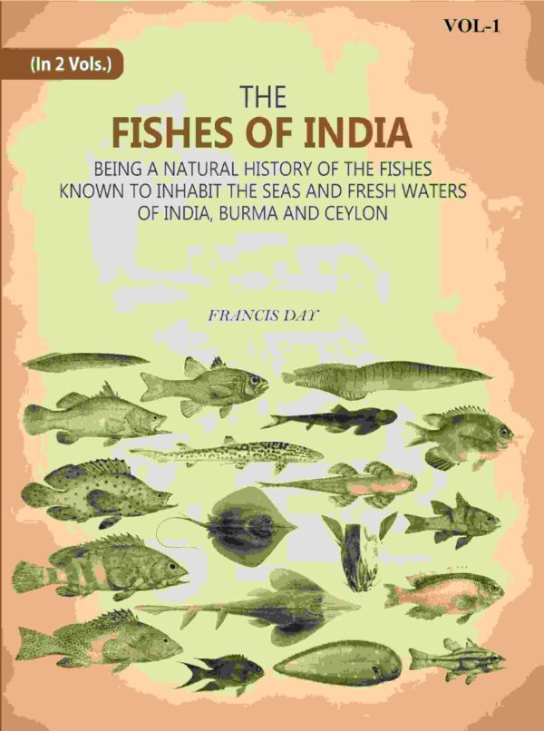 The Fishes Of India: Being A Natural History Of The Fishes Known To Inhabit The Seas And Fresh Waters Of India, Burma And Ceylon 1st [Hardcover]