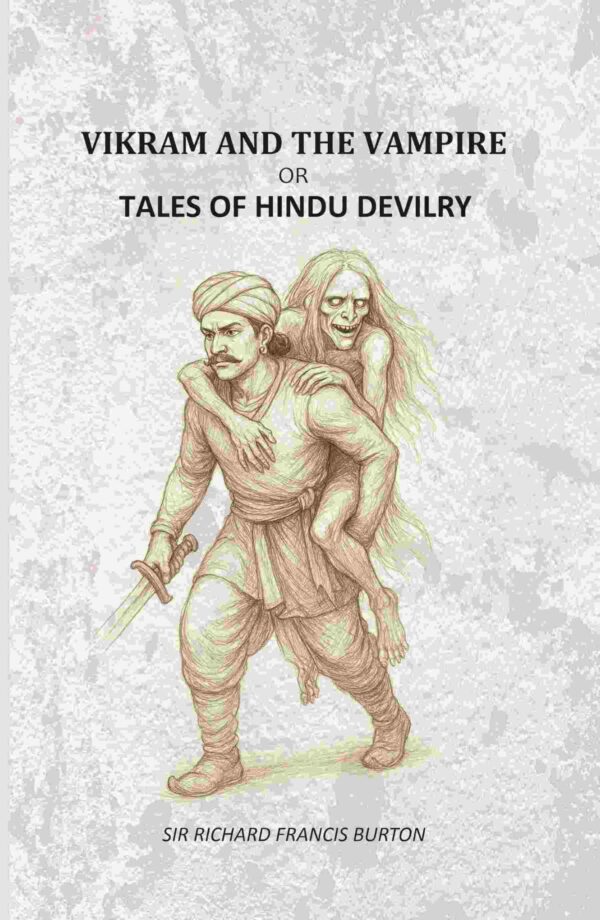 Vikram And The Vampire: Or, Tales Of Hindu Devilry