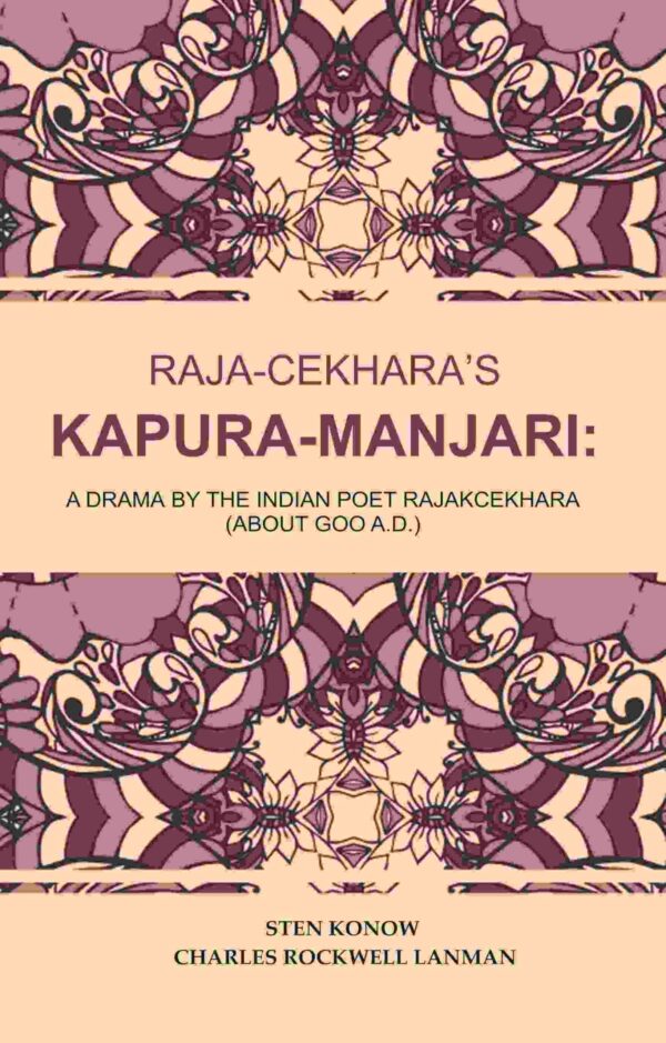 Raja-Cekhara’s Kapura-Manjari: A Drama by The Indian Poet Rajakcekhara (About goo A.D.) [Hardcover]