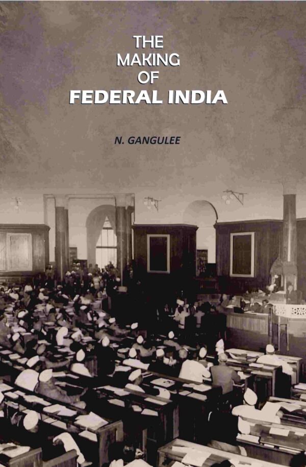 The Making Of Federal India [Hardcover]