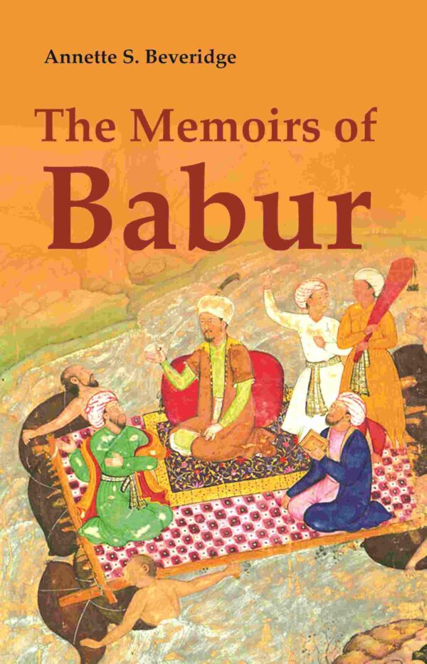 The Memoirs of Babur [Hardcover]