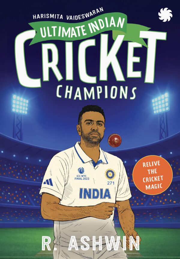 Ultimate Indian Cricket Champions: R. Ashwin: Ravichandran Ashwin