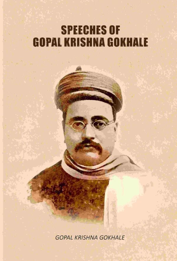 Speeches Of Gopal Krishna Gokhale [Hardcover]