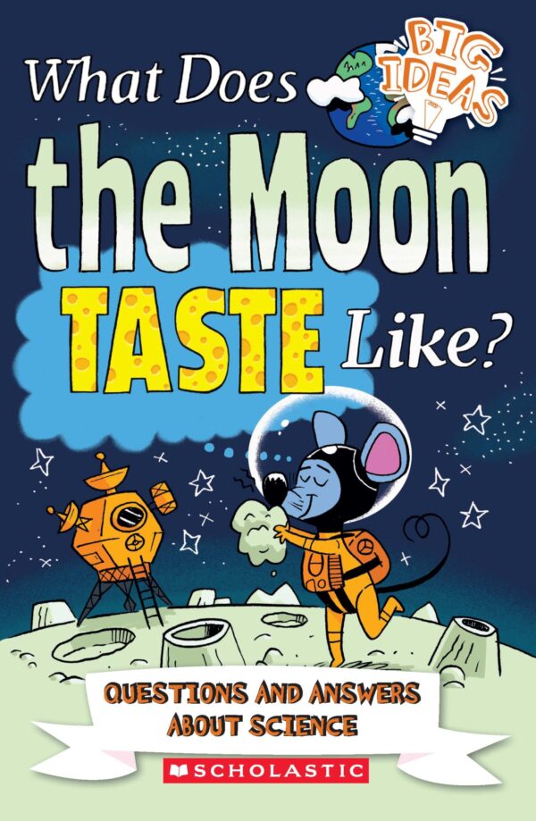 Big Ideas! : What Does The Moon Taste Like?