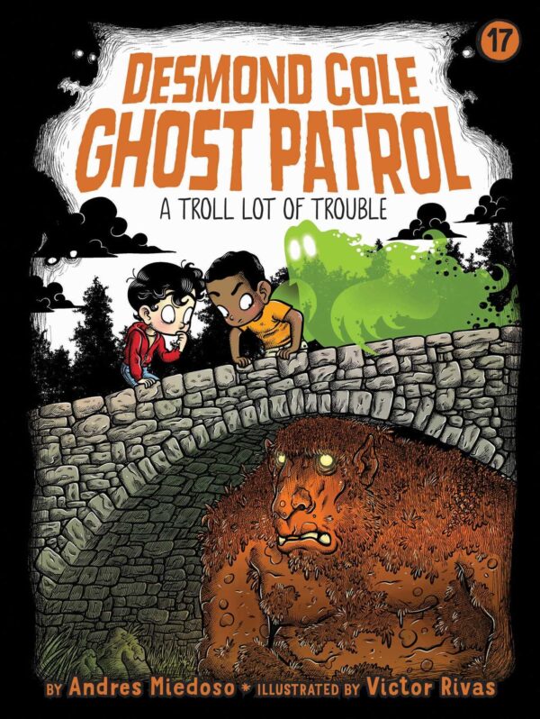 A Troll Lot of Trouble: Volume 17 (Desmond Cole Ghost Patrol, 17)
