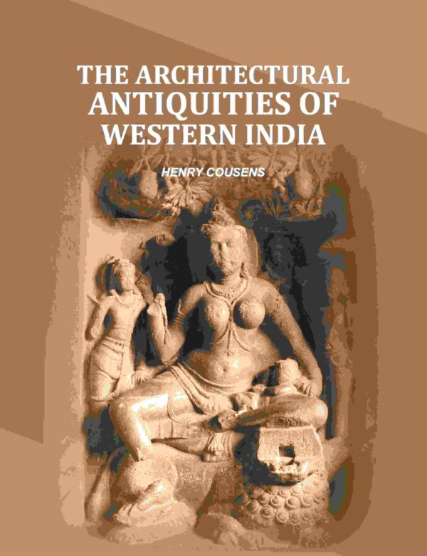 The Architectural Antiquities Of Western India