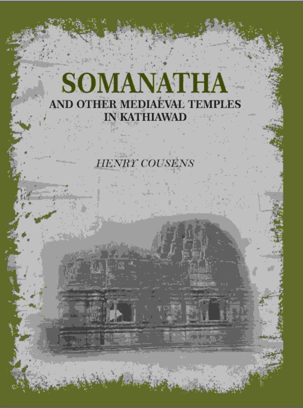 Somanatha And Other Mediaeval Temples In Kathiawad [Hardcover]