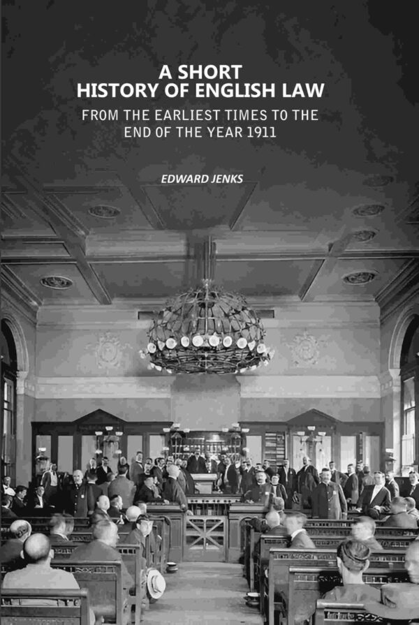 A Short History of English Law: From the Earliest Times to the End of the Year 1911 [Hardcover]