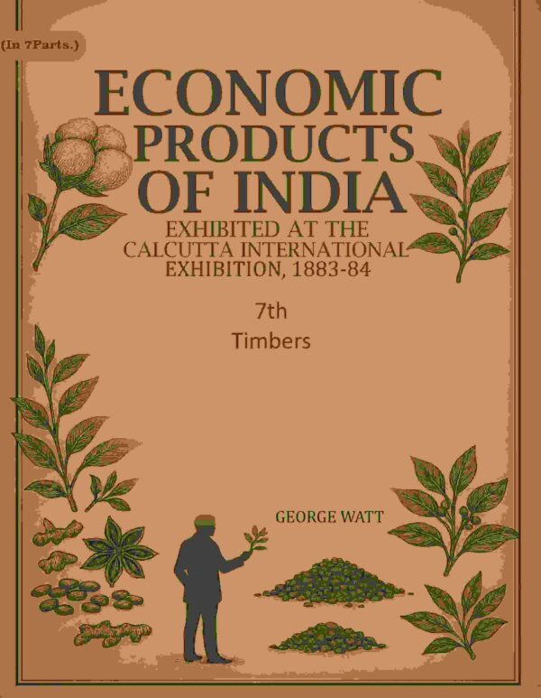 Economic Products of India: Exhibited in the Economic Court, Calcutta International Exhibition, 1883-84 7th- Timbers