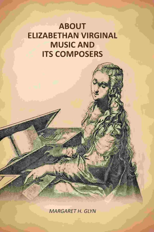 About Elizabethan Virginal Music and Its Composers