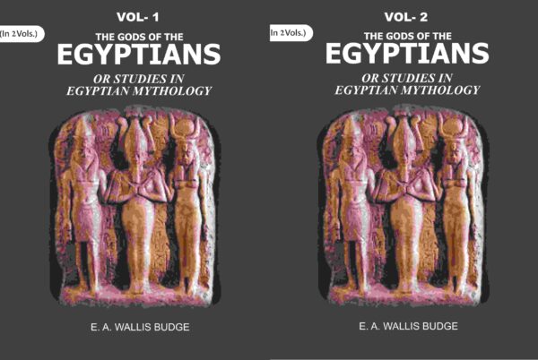 The Gods of the Egyptians: Or Studies in Egyptian Mythology 2 Vols. Set