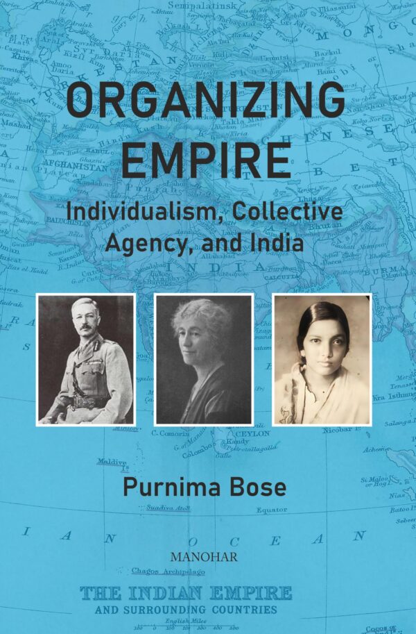 Organizing Empire: Individualism, Collective Agency, and India