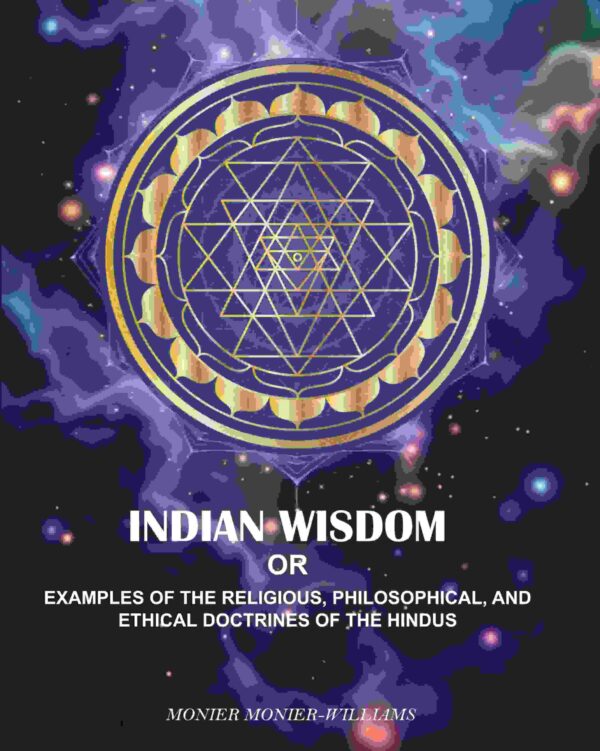 Indian wisdom: Or, Examples Of The Religious, philosophical, And Ethical Doctrines Of The Hindus