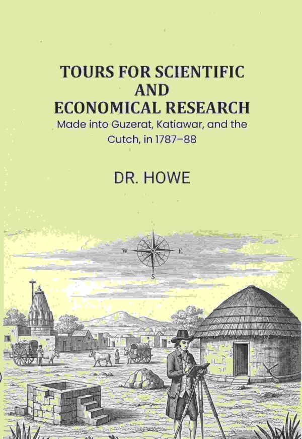 Tours for Scientific and Economical Research: Made into Guzerat, Katiawar, and the Cutch, in 1787–88 [Hardcover]