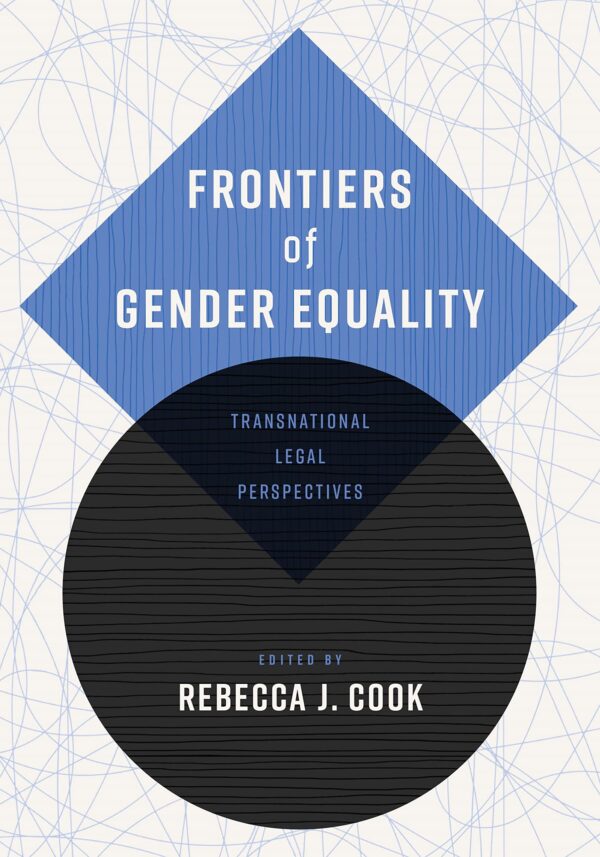 Frontiers of Gender Equality: Transnational Legal Perspectives (Pennsylvania Studies in Human Rights)