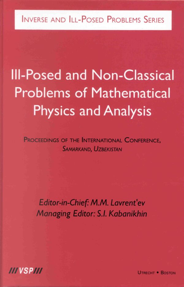 Ill-Posed and Non-Classical Problems of Mathematical Physics and Analysis: Proceedings of the International Conference, Samarkand, Uzbekistan: 41 (Inverse and Ill-Posed Problems Series, 41)
