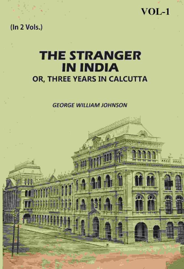 The Stranger In India: Or, Three Years In Calcutta 1st [Hardcover]