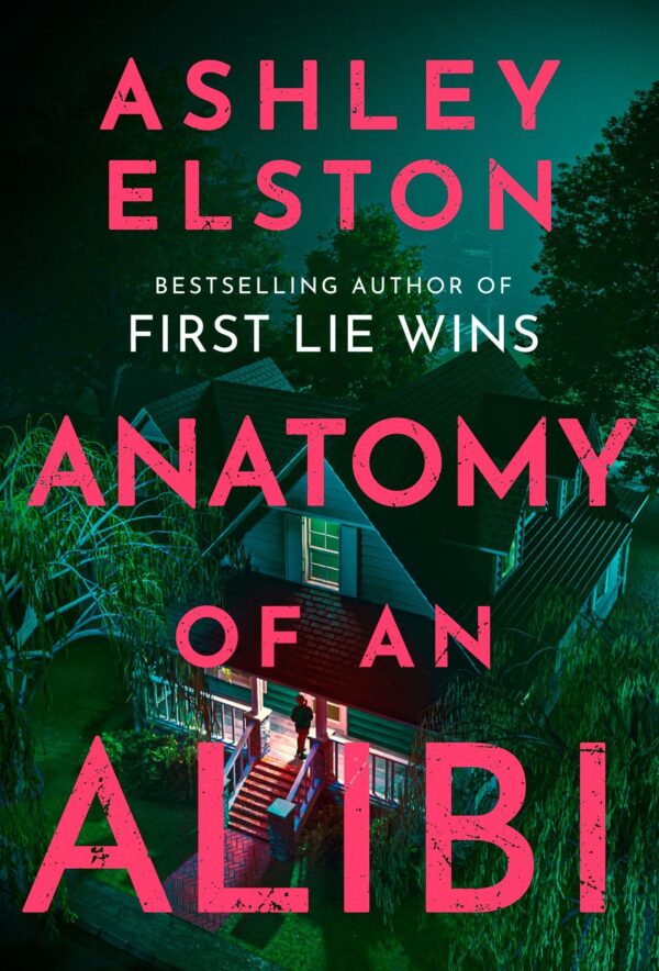 Anatomy of an Alibi: The Feverishly Addictive New Thriller from the No. 1 Bestselling Author of First Lie Wins