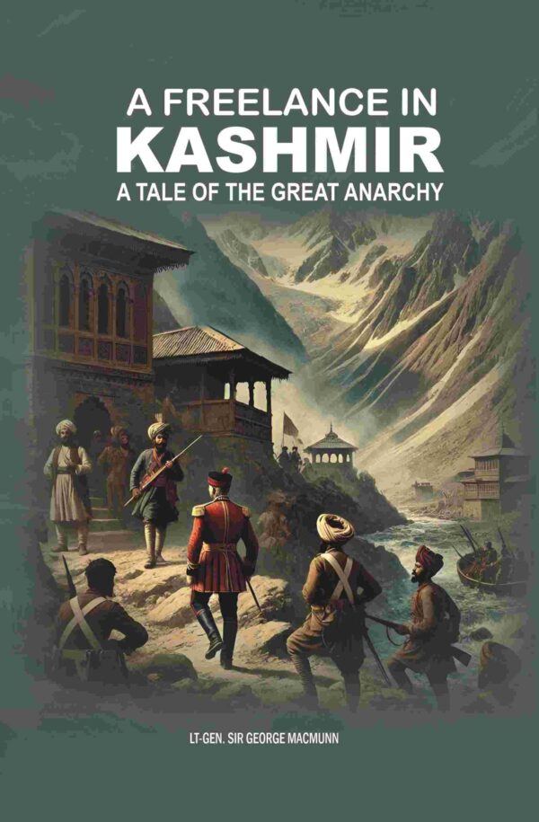 A Freelance in Kashmir: A Tale of the Great Anarchy [Hardcover]