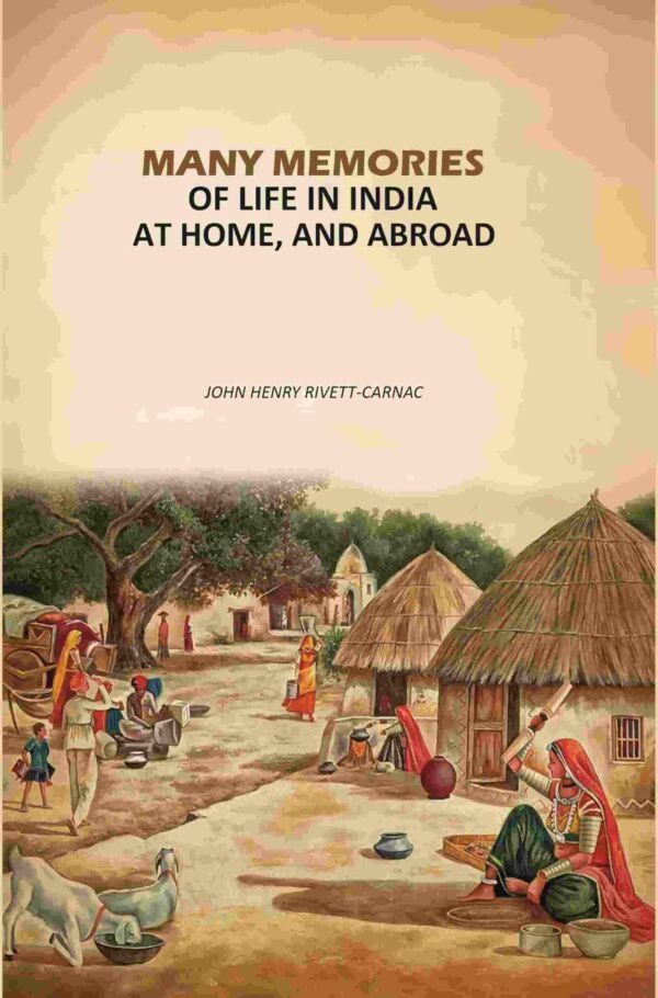 Many Memories of Life In India: At Home, And Abroad [Hardcover]