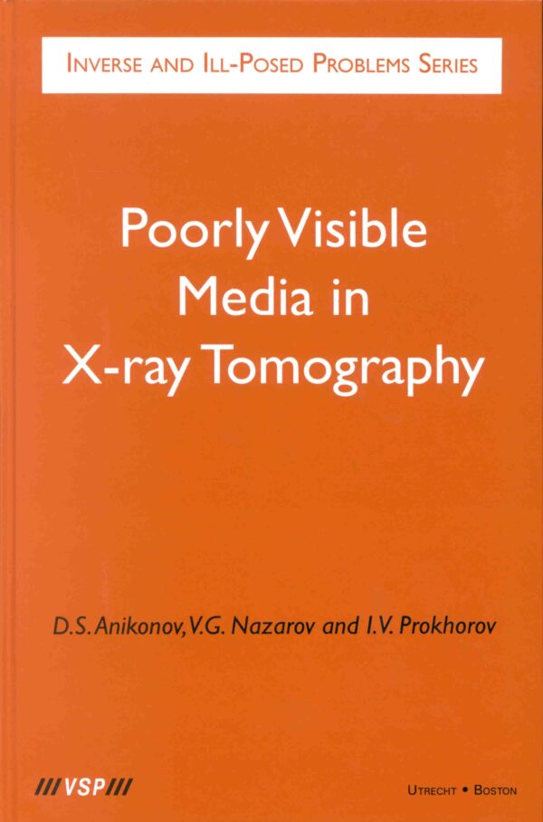 Poorly Visible Media in X-Ray Tomography (Inverse and Ill-Posed Problems Series, 38)