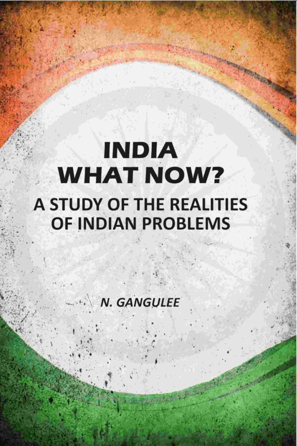India What Now: A Study Of The Realities Of Indian Problems