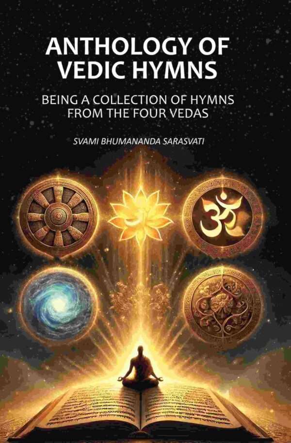 Anthology of Vedic Hymns: Being A Collection of Hymns From the Four Vedas [Hardcover]