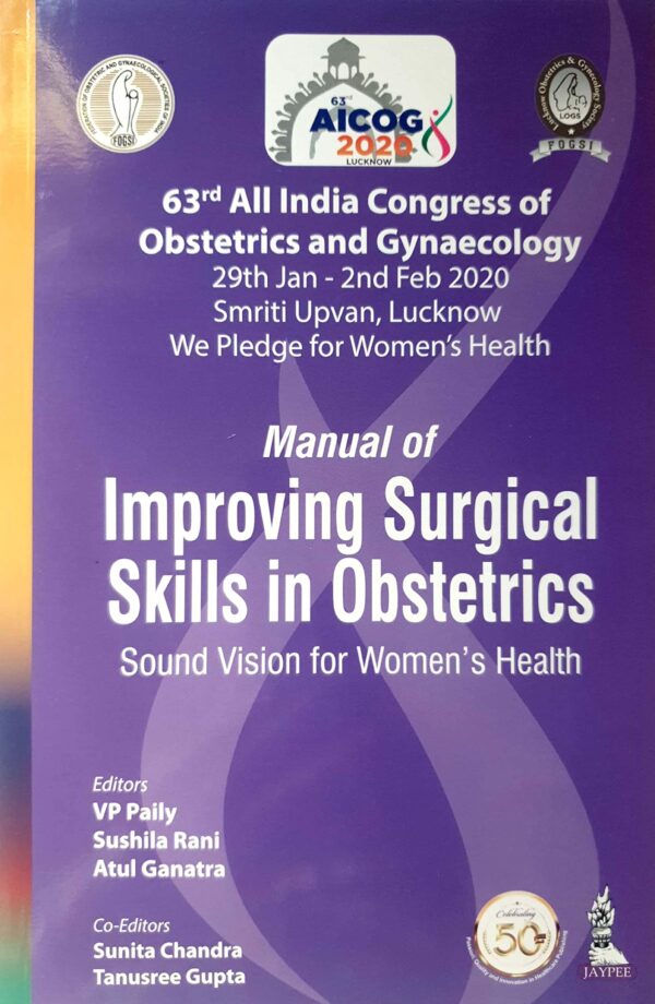 AICOG MANUAL OF IMPROVING SURGICAL SKILLS IN OBSTETRICS: SOUND VISION FOR WOMEN’S HEALTH (63RD ALL I