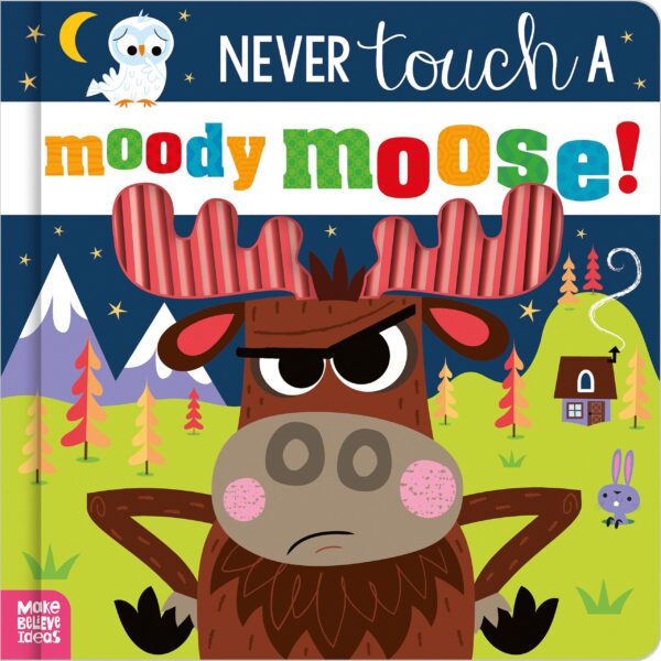 Never Touch A Moody Moose!