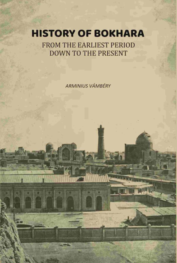 History of Bokhara From the Earliest Period Down to the Present