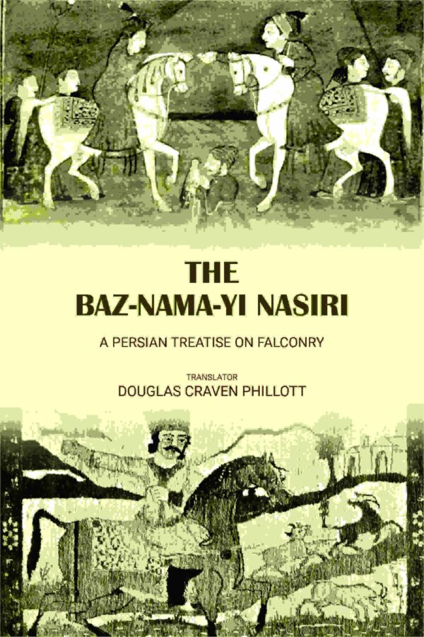 The Baz-nama-yi Nasiri, a Persian treatise on falconry;