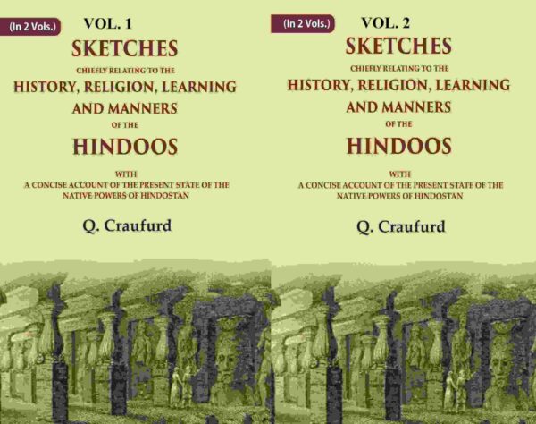 Sketches Chiefly Relating to the History, Religion, Learning and Manners of the Hindoos: With A Concise Account of the Present State of the Native Powers of Hindostan 2 Vols. Set