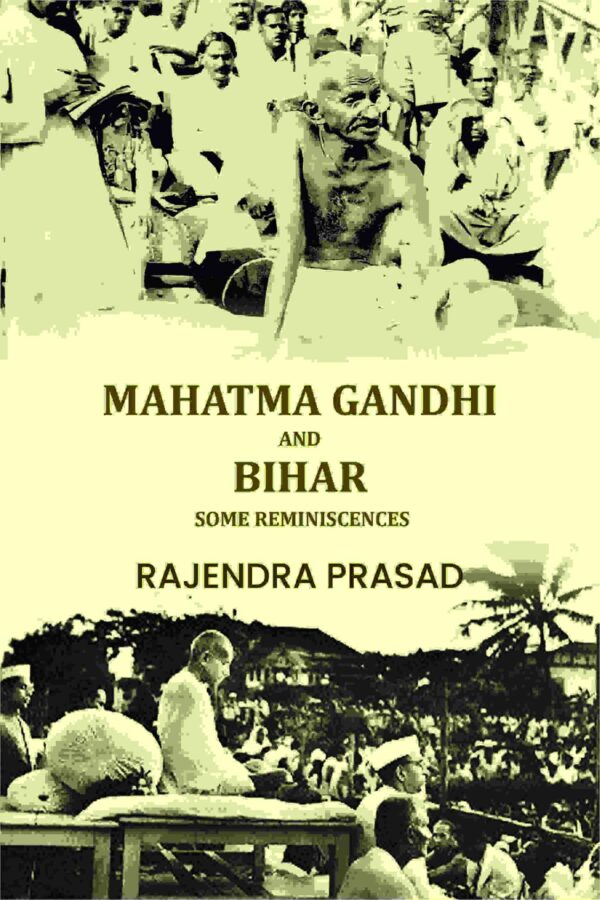 Mahatma Gandhi And Bihar: Some Reminiscences [Hardcover]