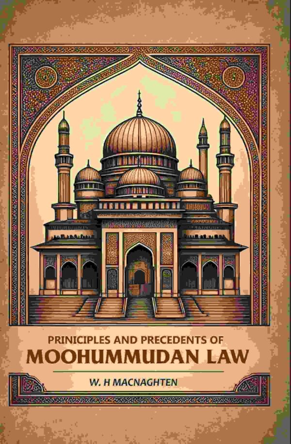 Priniciples And Precedents Of Moohummudan Law