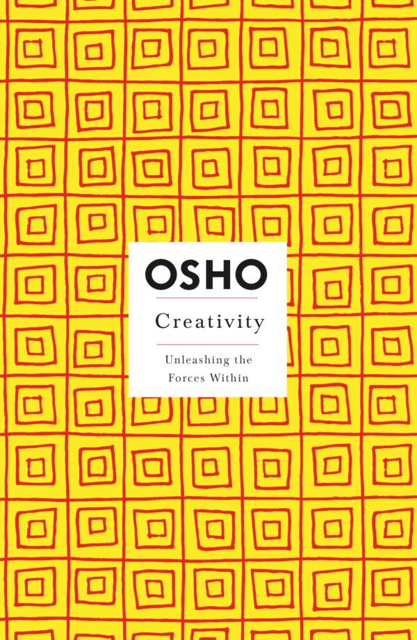 Creativity: Unleashing the Forces Within (Osho Insights for a New Way of Living)