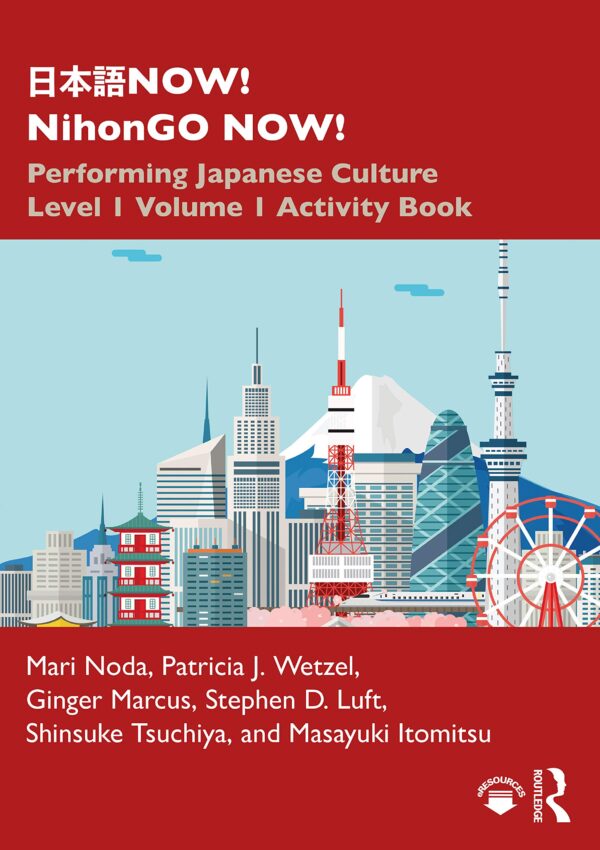 NIHONGO NOW! : PERFORMING JAPANESE CULTURE – LEVEL 1 VOLUME 1 ACTIVITY BOOK