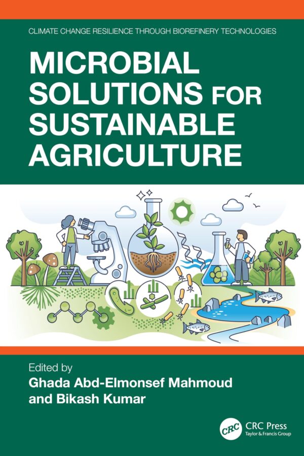 MICROBIAL SOLUTIONS FOR SUSTAINABLE AGRICULTURE (HB 2026) (Advances in Climate Change and Sustainable Engineering)