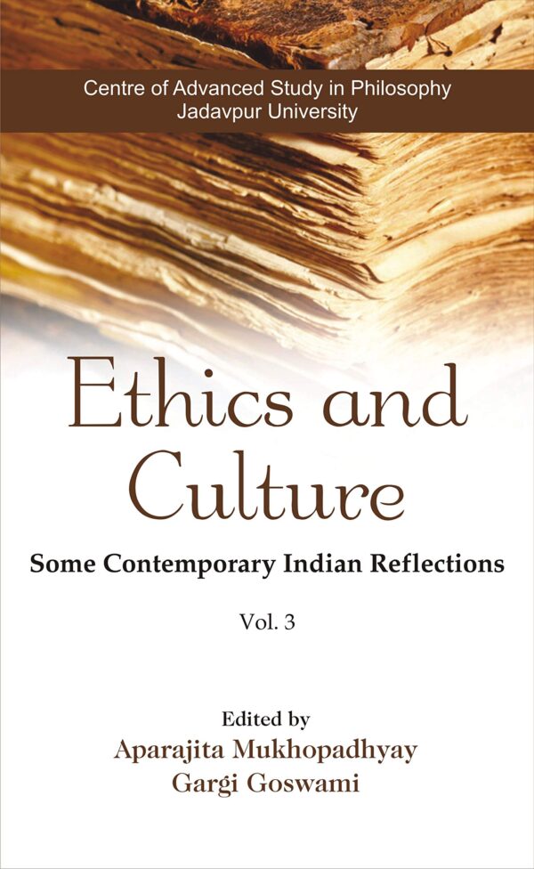 Ethics and Culture: Some Contemporary Indian Reflections: Vol-3