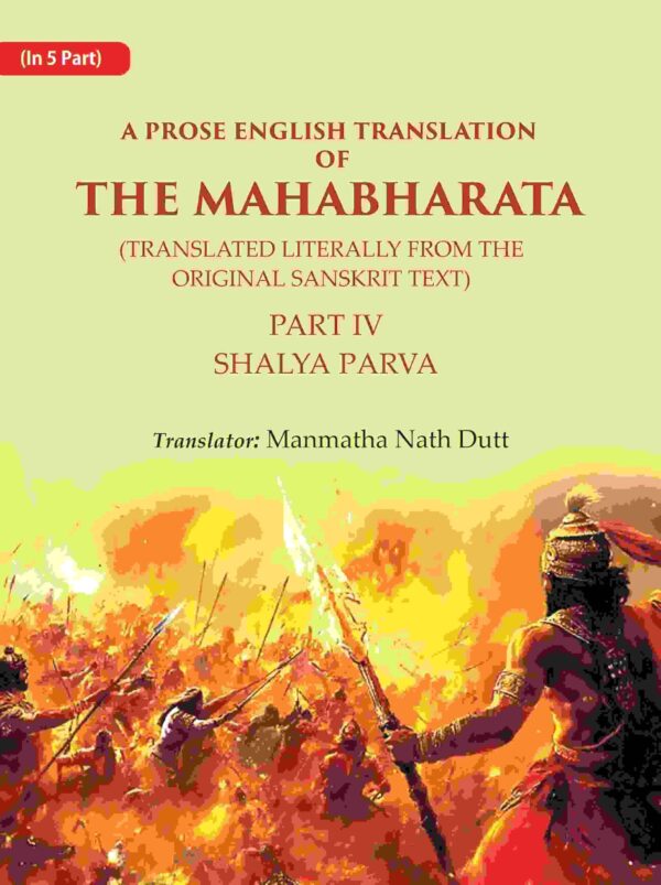 A Prose English Translation of The Mahabharata (Translated Literally From the original Sanskrit Text): Shalya Parva 4th [Hardcover]