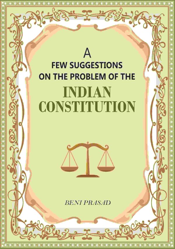 A Few suggestions on the problem of the Indian Constitution [Hardcover]