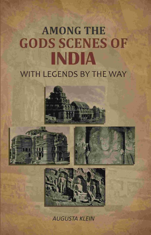 Among the Gods Scenes of India: With Legends By The Way [Hardcover]
