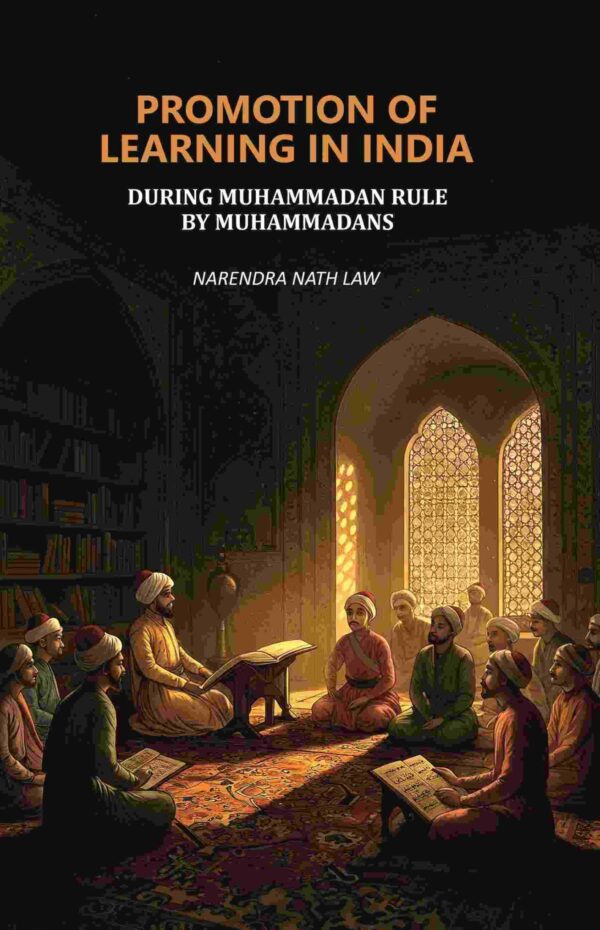 Promotion of Learning in India: During Muhammadan Rule by Muhammadans [Hardcover]
