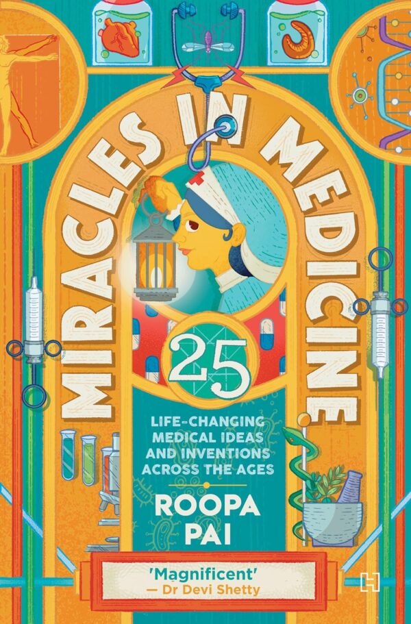 Miracles in Medicine: 25 Life-changing Medical Ideas and Inventions Across the Ages