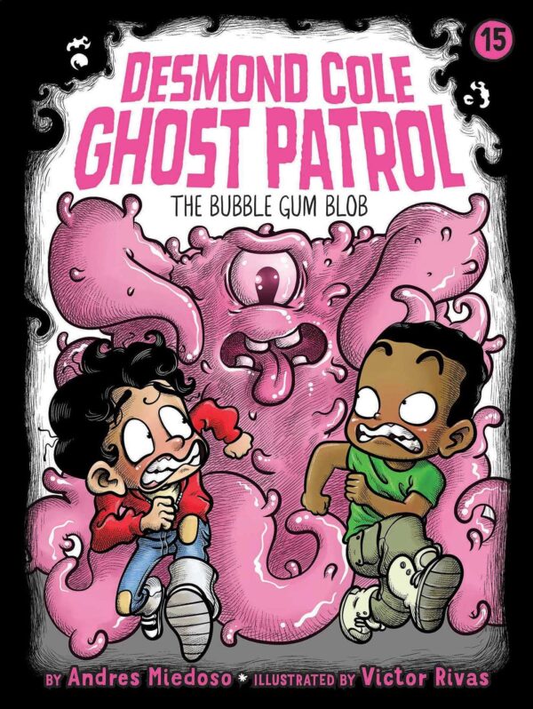 The Bubble Gum Blob: Volume 15 (Desmond Cole Ghost Patrol, 15)