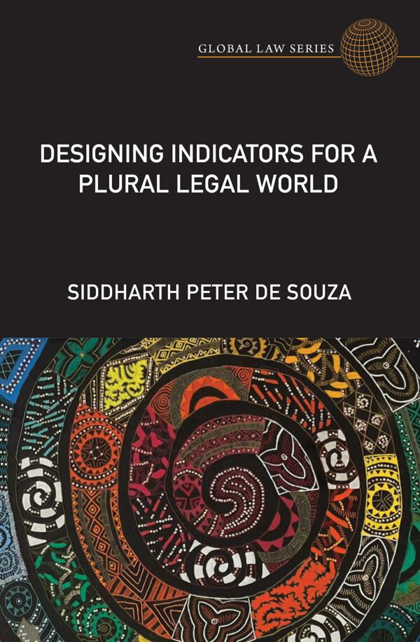 Designing Indicators for a Plural Legal World (Global Law Series)