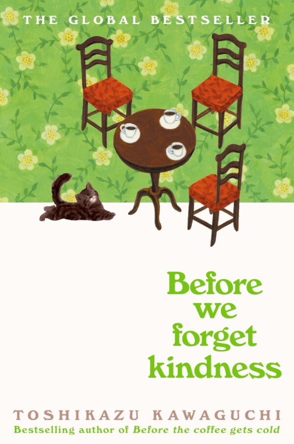Before We Forget Kindness (HB): The most emotional book yet in the sensational Tokyo cafe series (Before the Coffee Gets Cold)