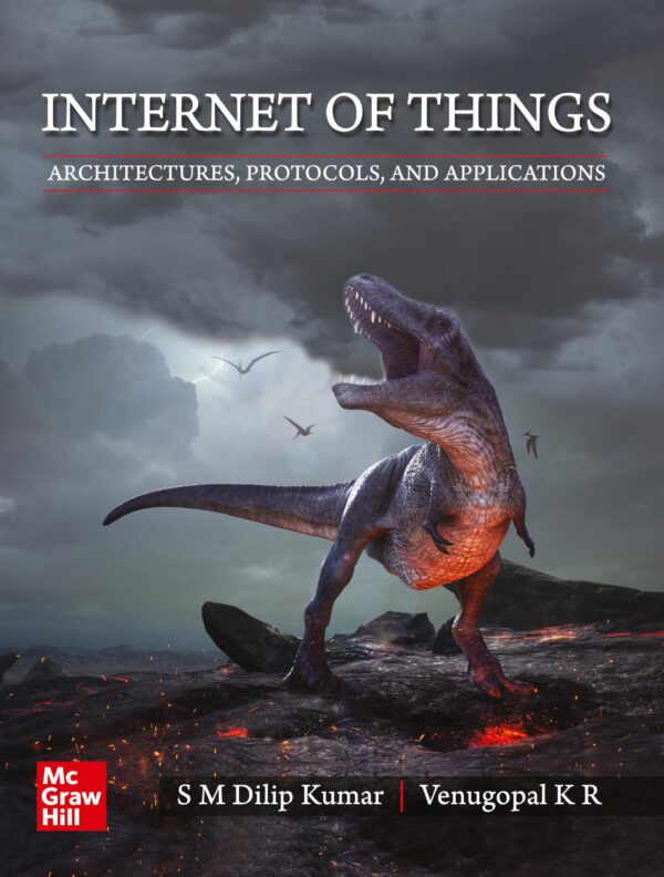Internet of Things: Architectures, Protocols, and Applications | S M Dilip Kumar & Venugopal K R