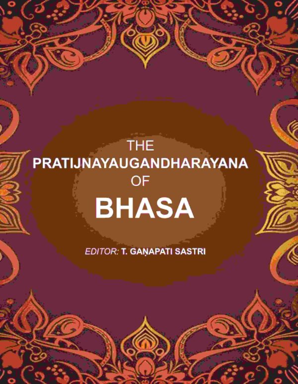 The Pratijnayaugandharayana of Bhasa